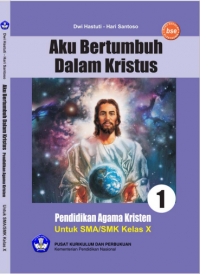 Pendidikan Agama Kristen: Aku Bertumbuh dalam Kristus untuk Kelas X