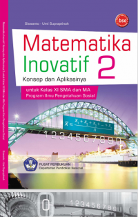 Matematika Inovatif 2: Konsep dan Aplikasinya untuk Kelas XI Program IPS