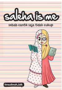 Saleha Is Me ( Sebab cantik saja tidak Cukup )