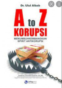 A to Z Korupsi: Menumbuhkembangkan Spirit Antikorupsi