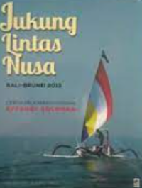 Jukung Lintas Nusa ( Bali - Brunei 2013 ) Cerita Pelayaran Tunggal