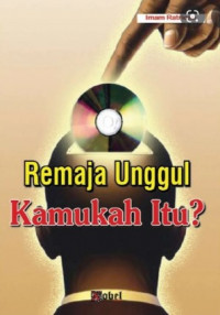 Remaja Unggul Kamukah Itu?