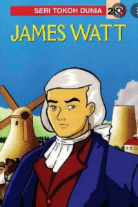 Seri Tokoh Dunia: James Watt